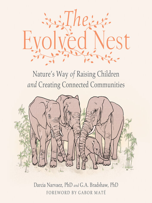 Title details for The Evolved Nest by Darcia Narvaez, PhD - Available